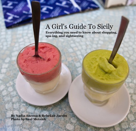 View A Girl's Guide To Sicily Everything you need to know about shopping, spa-ing, and sightseeing by Nadia Ancona & Rebekah Jacobs Photo by Saul Metnick