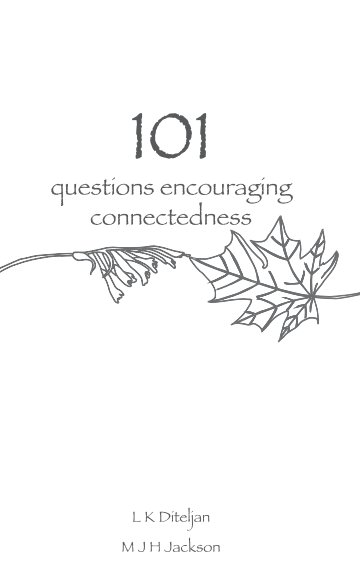 Bekijk 101 questions encouraging connectedness op L K Diteljan and M J H Jackson