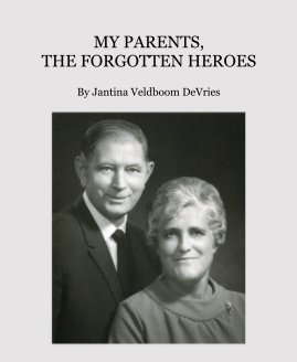 My Parents, The Forgotten Heroes book cover