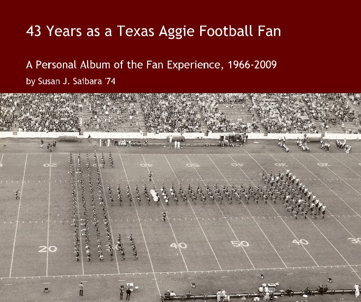 View 43 Years as a Texas Aggie Football Fan by Susan J. Saibara '74