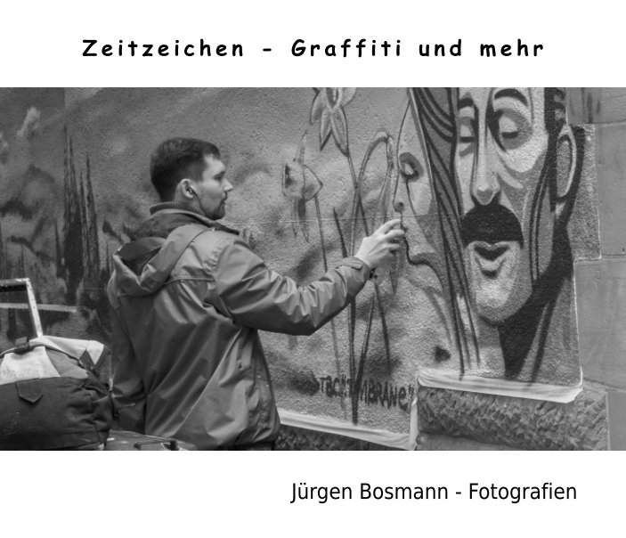 View Zeitzeichen - Graffiti und mehr by Jürgen Bosmann