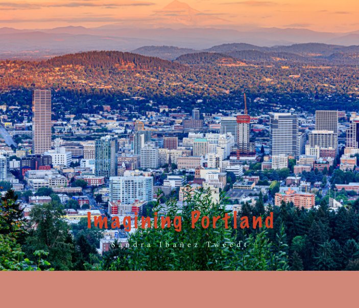 View Imagining Portland by Sandy I. Tweedt