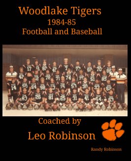 Woodlake Tigers 1984-85 Football and Baseball Coached by Leo Robinson book cover