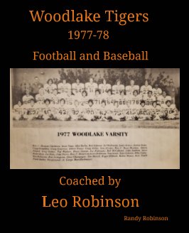 woodlake Tigers 1977-78  Football and Baseball Coached by Leo Robinson book cover