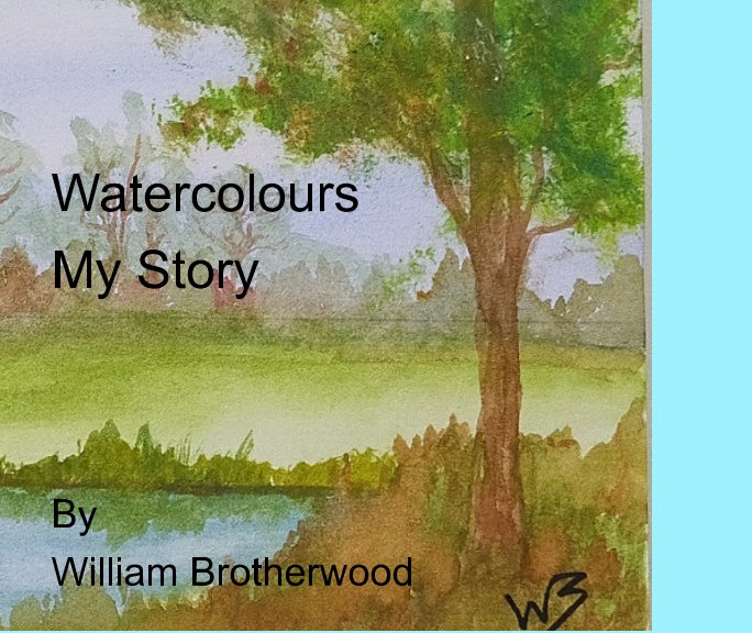 View Watercolours My Story by WILLIAM BROTHERWOOD