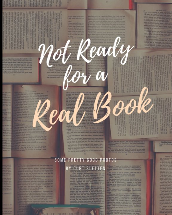 View Not Ready for a Real Book by Curt Sletten