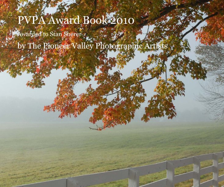 PVPA Award Book 2010 nach The Pioneer Valley Photographic Artists anzeigen
