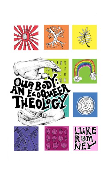 View Our Body: an Ecoqueer Theology by Luke Romney