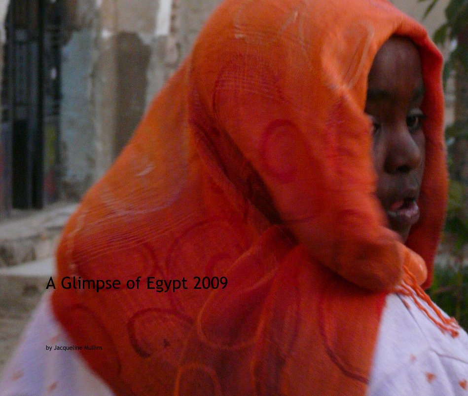 Ver A Glimpse of Egypt 2009 por Jacqueline Mullins
