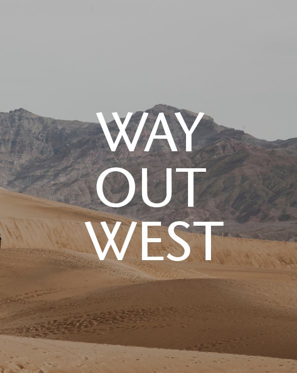 View Way Out West: A Photo Journal by Derek Bailey