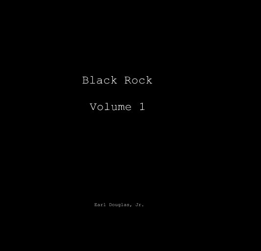 View Black Rock Volume 1 by Earl Douglas, Jr.