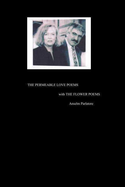 Visualizza The Permeable Love Poems di Anselm Parlatore