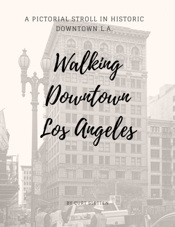 View Walking Downtown Los Angeles by Curt Sletten