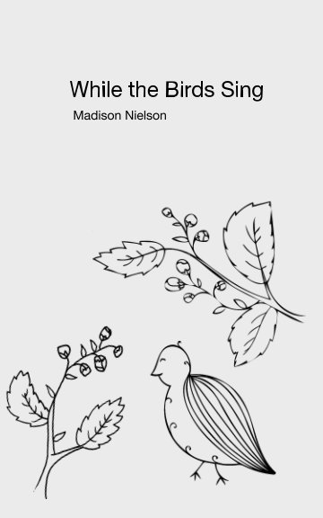 While the Birds Sing nach Madison Nielson anzeigen
