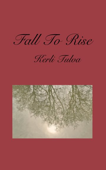 View Fall to Rise by Kerli Tulva