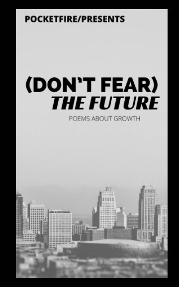 View (Don't Fear) The Future by POCKETFIRE/PRESENTS