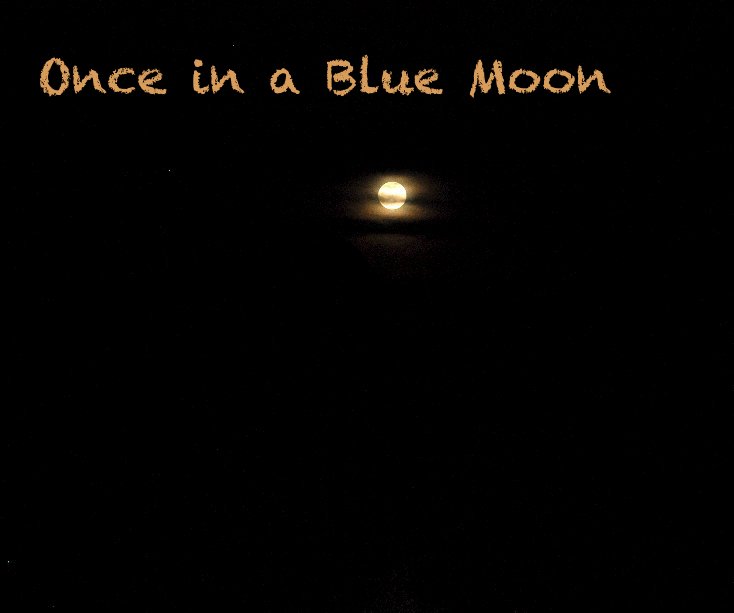 View Once in a Blue Moon by P. Jayne Grote
