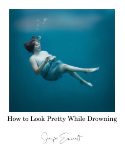 How to Look Pretty While Drowning book cover