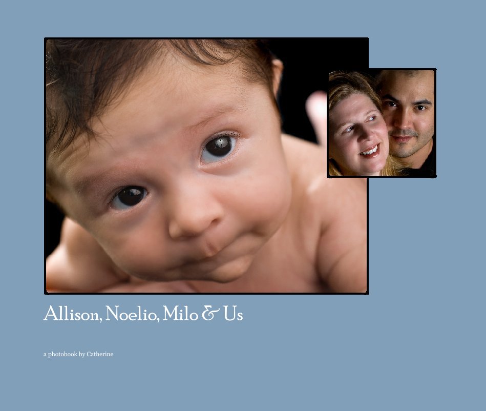 View Allison, Noelio, Milo & Us by a photobook by Catherine