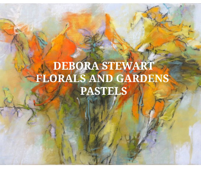 View Debora Stewart
Gardens and Flowers by Debora Stewart