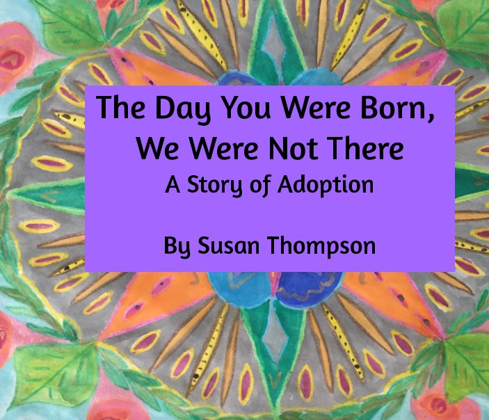 Ver The Day You Were Born, We Were Not There por Susan Thompson