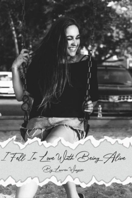 I Fell in Love With Being Alive by Lauren Wagner