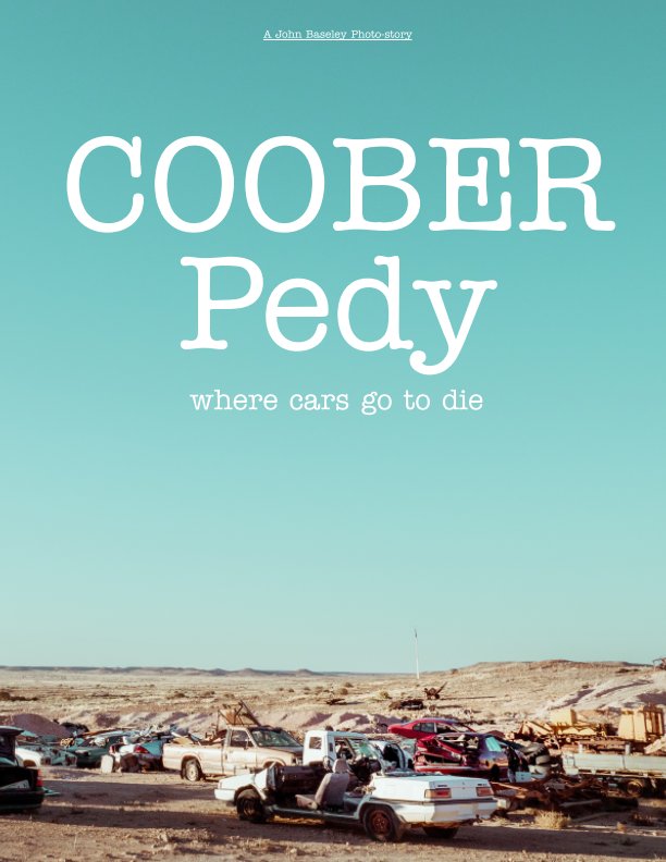 View Coober Pedy
- where Cars go to die by John Baseley