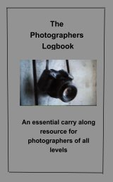 The Photographer's Logbook Notebook book cover