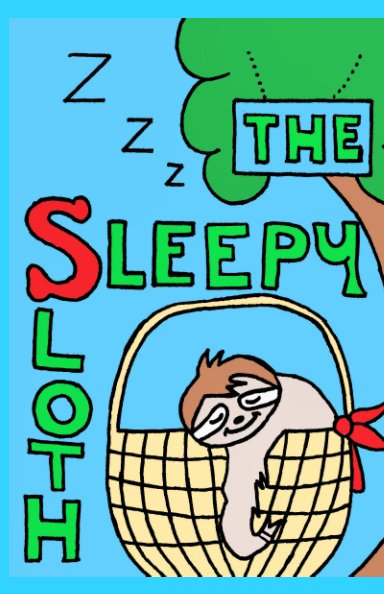 View The Sleepy Sloth by Holly .C. Bell