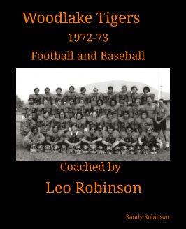 Woodlake Tigers 1972-73 Football and Baseball Coached by Leo Robinson book cover