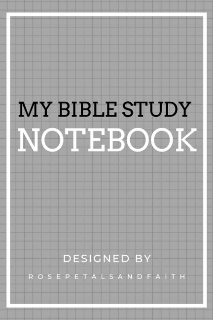 Visualizza My Bible Study Notebook - Grey di Rosepetalsandfaith