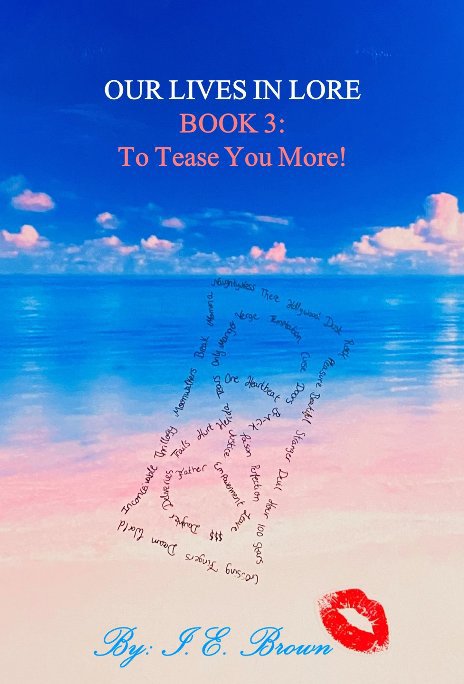 View Our Lives In Lore Book 3: To Tease You More! by Ingrid Brown