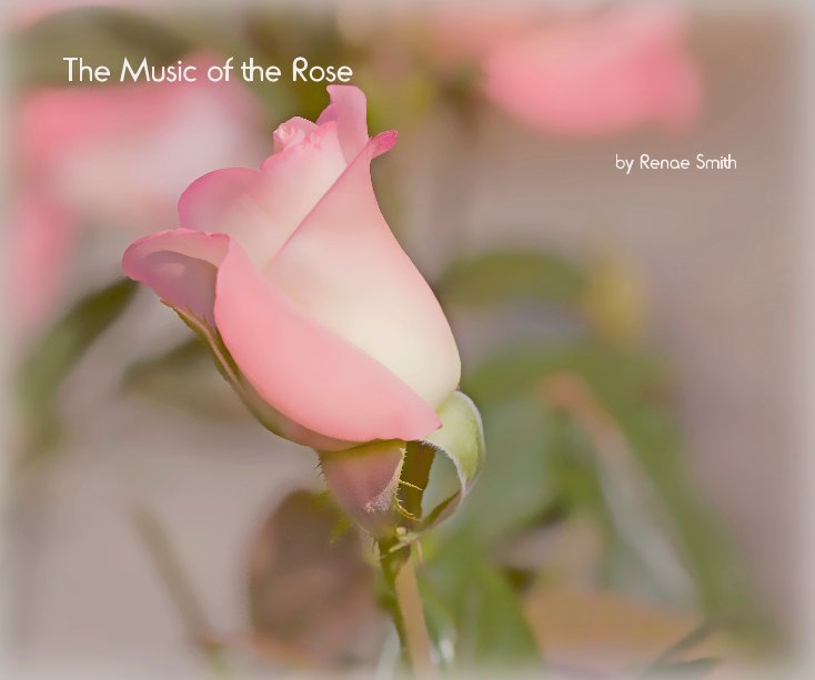 View The Music of the Rose by Renae Smith
