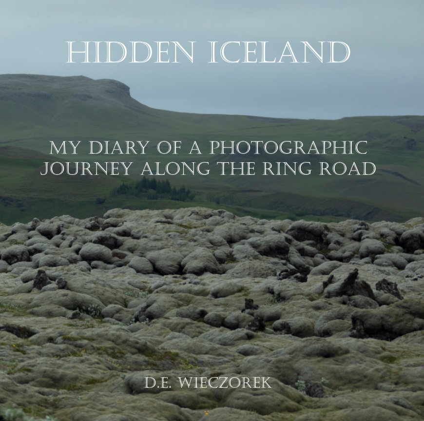 View Hidden Iceland by D. E. Wieczorek