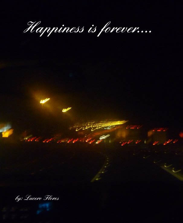 Ver Happiness is forever.... por by: Lucero Flores