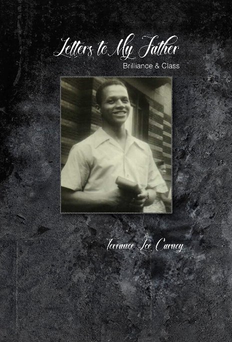 View Letters to My Father by Terrance Lee Carney