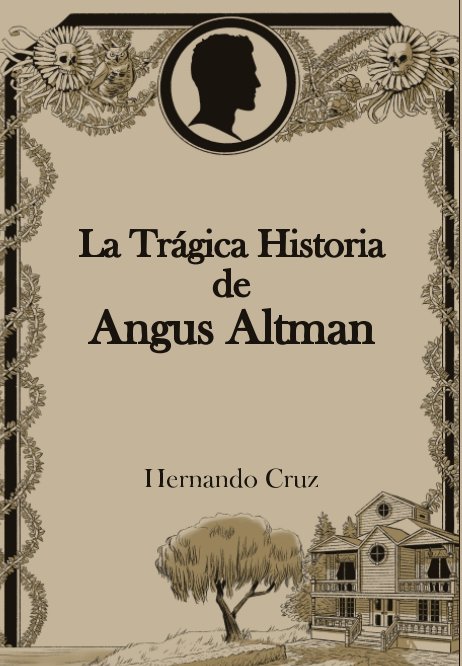 View La Trágica Historia de Angus Altman by Hernando Cruz