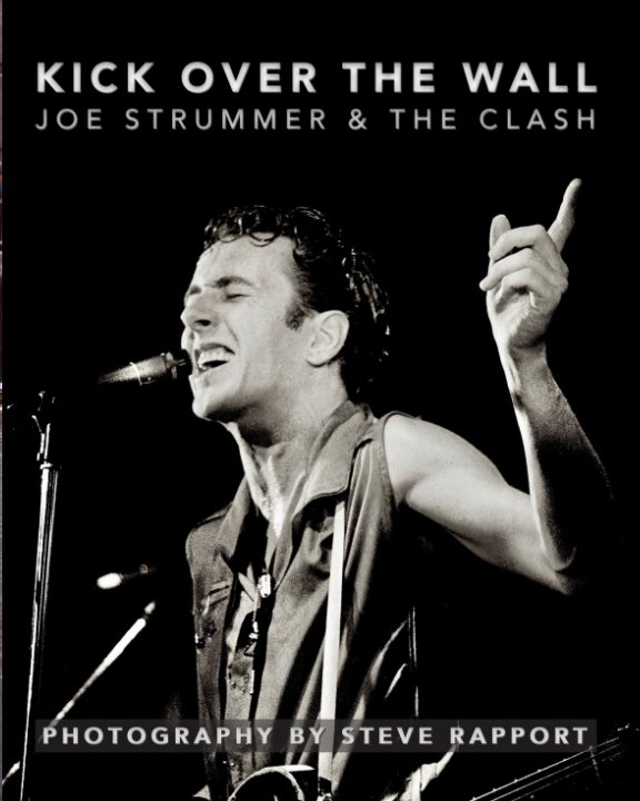 Visualizza Kick Over The Wall: Joe Strummer and The Clash (softcover) di Steve Rapport