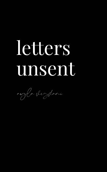 View Letters Unsent by Ayla Vejdani