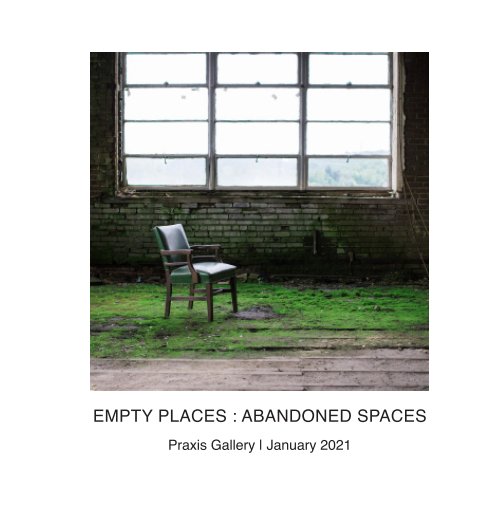 Bekijk Empty Places : Abandoned Spaces op Praxis Gallery