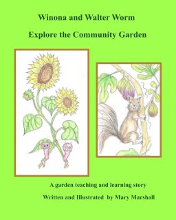 Winona and Walter Worm Explore the Community Garden book cover