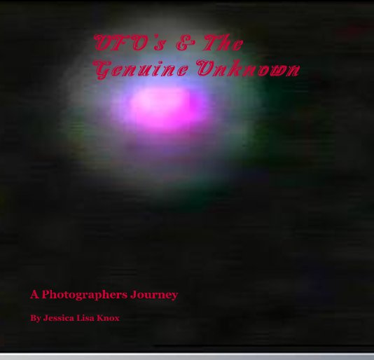 View UFO's & The Genuine Unknown by Jessica Lisa Knox