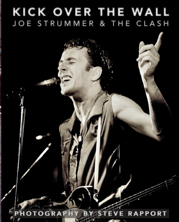 Visualizza Kick Over The Wall: Joe Strummer and The Clash (hardback) di Steve Rapport