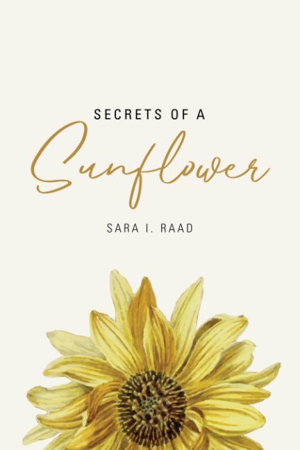 View Secrets of a Sunflower by Sara I. Raad