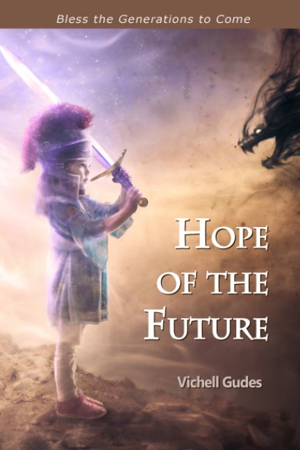 View Hope of the Future: Bless the Generations to Come by Vichell Gudes