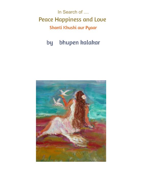 View Peace Happiness and Love by bhupen kalakar