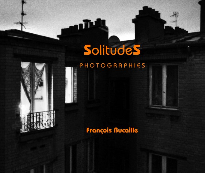 Ver SolitudeS por François Bucaille