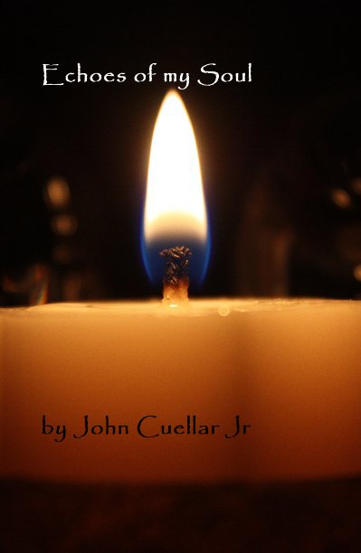 View Echoes of my Soul by John Cuellar Jr