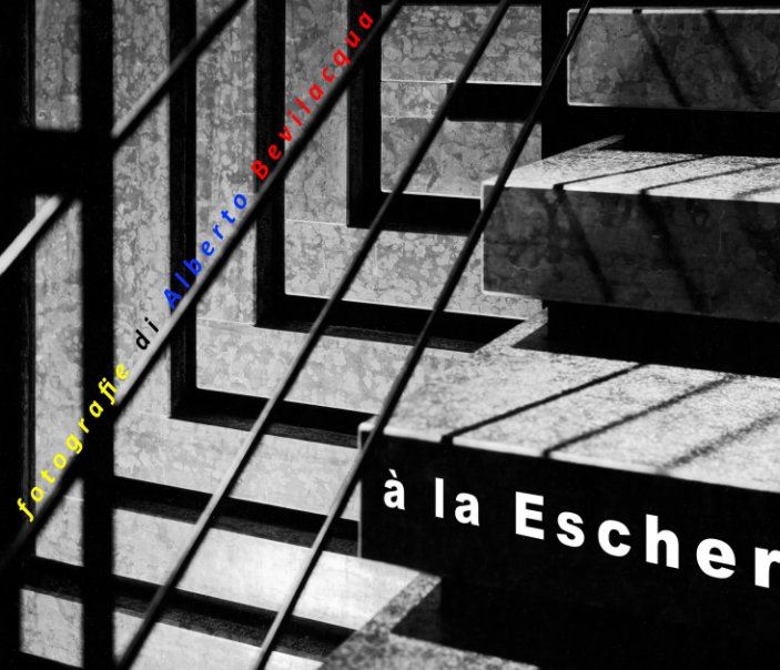 View à la Escher by Alberto Bevilacqua