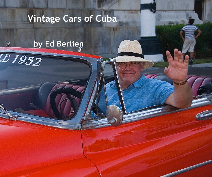 View Vintage Cars of Cuba by Ed Berlien